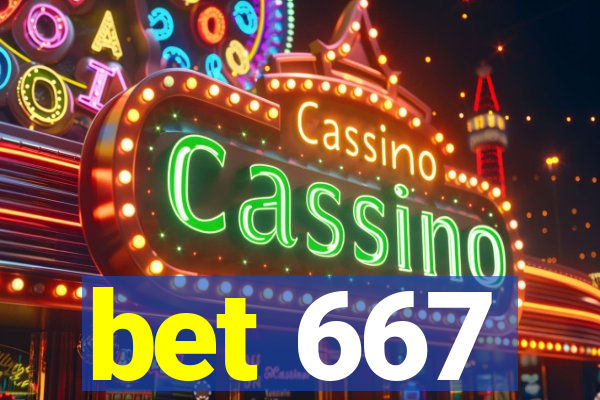 bet 667